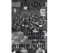 Murray Bookchin Anarchism, Marxism, And The Future Of The Left (Tascabile)