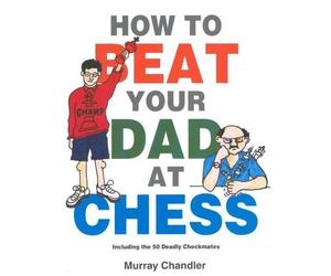 Murray Chandler How to Beat Your Dad at Chess (Copertina rigida)