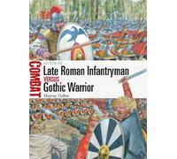 Murray Dahm Late Roman Infantryman vs Gothic Warrior (Tascabile) Combat