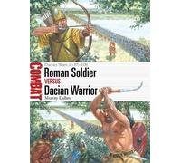 Murray Dahm Roman Soldier vs Dacian Warrior (Tascabile) Combat