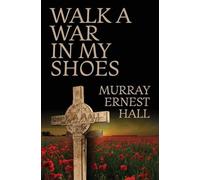 Murray Ernest Hall Walk a War in My Shoes (Tascabile)