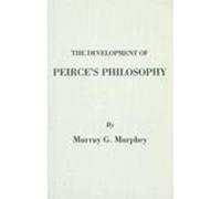 Murray G Murphey Development of Peirce's Philosophy (Copertina rigida)