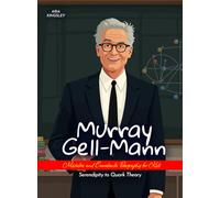 Murray Gell-Mann Mistakes and Comebacks Biography for Kids: Serendipity to Quark Theory