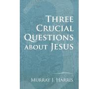 Murray J Harris Three Crucial Questions about Jesus (Tascabile)