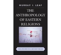 Murray J. Leaf The Anthropology of Eastern Religions (Tascabile)