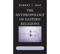 Murray J. Leaf The Anthropology of Eastern Religions (Tascabile)