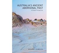 Murray Johnson Australia’s Ancient Aboriginal Past (Tascabile)