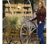 Murray, Kimberly - Once Upon A Time In A Honky Tonk