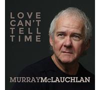 Murray McLauchlan Love Can't Tell Time (CD) Album