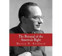 Murray N Rothba The Betrayal of the American Right (Large Print Edit (Tascabile)