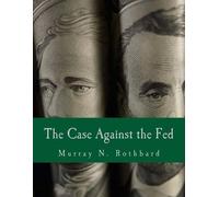 Murray N Rothbard The Case Against the Fed (Large Print Edition) (Tascabile)