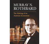 Murray N. Rothbard: The Making of an Austrian Economist