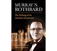 Murray N. Rothbard: The Making of an Austrian Economist