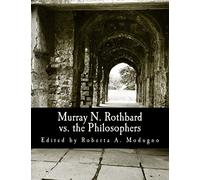 Murray N. Rothbard vs. the Philosophers (Large Print Edition): Unpublished Writings on Hayek, Mises, Strauss, and Polanyi