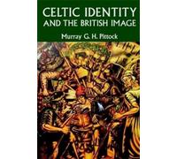 Murray Pittock Celtic Identity and the British Image (Tascabile)