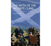 Murray Pittock The Myth of the Jacobite Clans (Tascabile)