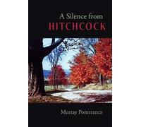 Murray Pomerance A Silence from Hitchcock (Copertina rigida)