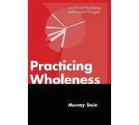 Murray Stein Practicing Wholeness (Tascabile)