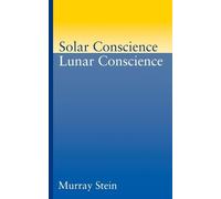 Murray Stein Solar Conscience/Lunar Conscience (Tascabile)