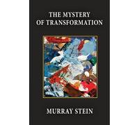 Murray Stein The Mystery of Transformation (Tascabile)