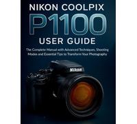 Murray Strickland Nikon Coolpix P1100 User Guide (Tascabile)