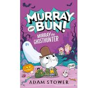 Murray the Ghosthunter: A fun and spooky new adventure in the funny series from bestselling artist Adam Stower - illustrator of books by David Walliams The World’s Worst Monsters: (4)