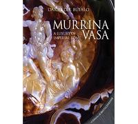 Murrina vasa. A luxury of Imperial Rome-Un lusso della Roma Imperiale. Ediz. bilingue