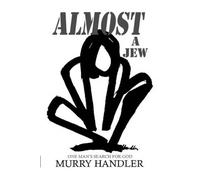 Murry Handler ALMOST A JEW, One Mans Search for God (Copertina rigida)