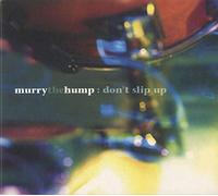 Murry the Hump - Don't Slip Up