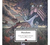 Murubutu - L'Uomo Che Viaggiava Nel Vento E Altri Racconti Di
