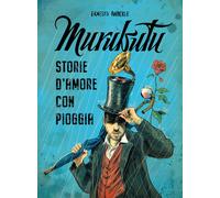 Murubutu. Storie d'amore con pioggia - Murubutu