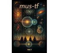 MUS-TF - Volumen I Fundamentos, Psicología, Universo, Tecnología, Educación