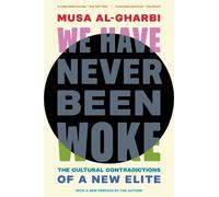 Musa al-Gharbi We Have Never Been Woke (Copertina rigida)