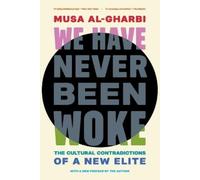 Musa al-Gharbi We Have Never Been Woke (Tascabile)
