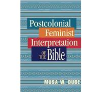Musa Dube Postcolonial Feminist Interpretation of the Bible (Tascabile)