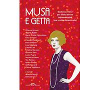 Musa e getta. Sedici scrittrici per sedici donne indimenticabili (ma a volte dimenticate)
