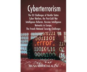 Musa Khan Jalal Cyberterrorism The EU Challenges of Hostile (Copertina rigida)