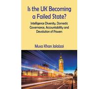 Musa Khan Jalal Is the UK Becoming a Failed State? Intelligen (Copertina rigida)
