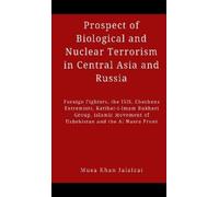 Musa Khan Jalal Prospect of Biological and Nuclear Terrorism in Cent (Tascabile)