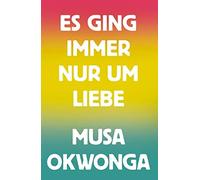 Musa Okwonga Marie Isabel Matthews- Es ging immer nur um Lie (Copertina rigida)