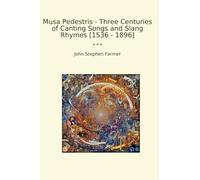 Musa Pedestris - Three Centuries of Canting Songs and Slang Rhymes [1536 - 1896]