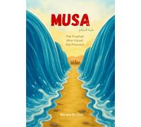 Musa - The Prophet Who Faced the Pharaoh | Islamic Children’s Book: Stories of the Prophets of Islam