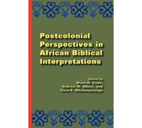 Musa W. Dube Postcolonial Perspectives in African Biblical Interpret (Tascabile)