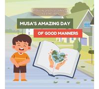 Musa's Amazing Day of Good Manners: Learning to do good, one sunnah at a time!