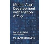 Musawenkosi Nyathi Mobile App Development with Python & Kivy (Tascabile)