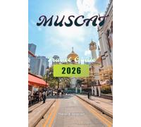 MUSCAT, OMAN TRAVEL GUIDE 2026