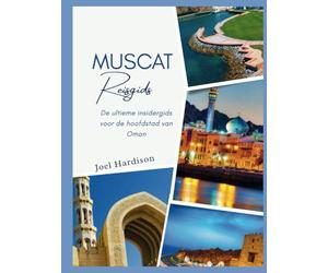 Muscat Reisgids: De ultieme insidergids voor de hoofdstad van Oman