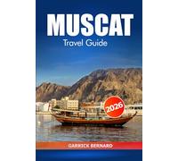 Muscat Travel Guide 2026: Exploring the Rich Culture, Top Attractions, Hidden Gems, and Scenic Wonders of Oman’s Capital for Local Experiences