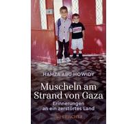 Muscheln am Strand von Gaza: Erinnerungen an ein zerstörtes Land | Memoir von einer der wichtigsten Stimmen zum Nahost-Konflikt