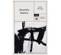 Muschio bianco [Paperback] [Jan 26, 2024] Nerkagi, Anna and Cigognini, Nadia